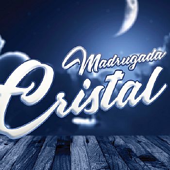 Madrugada Cristal